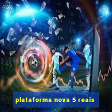 plataforma nova 5 reais